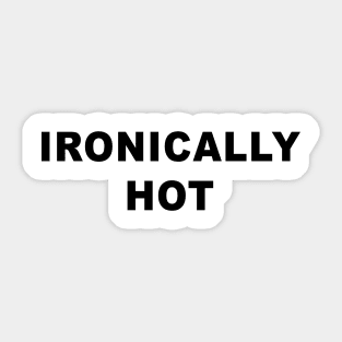 Ironically Hot Sticker